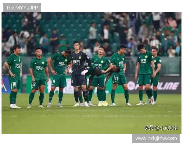 北京国安防守表现波动,问题根源与赛季走势影响逐步显现 北京国安防守表现波动,问题根源与赛季走势影响逐步显现